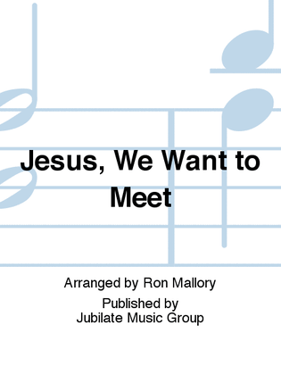 Book cover for Jesus, We Want to Meet