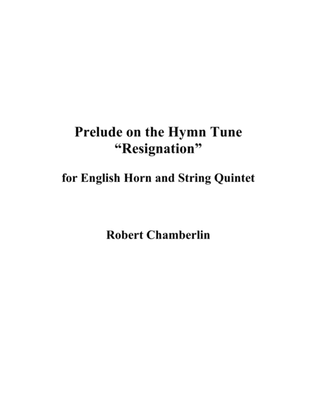 Prelude on the Hymn Tune "Resignation"