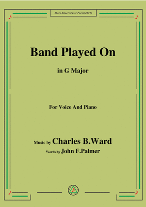 Book cover for Charles B. Ward-Band Played On,in G Major,for Voice&Piano