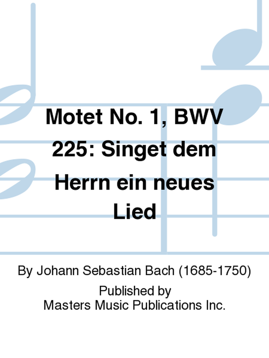 Motet No. 1, BWV 225: Singet dem Herrn ein neues Lied