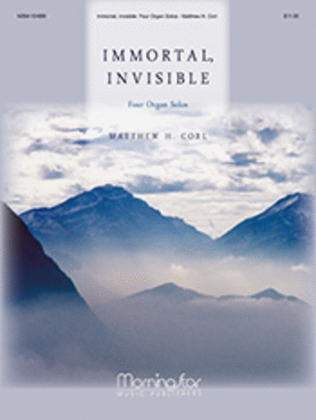 Book cover for Immortal, Invisible: Four Organ Solos