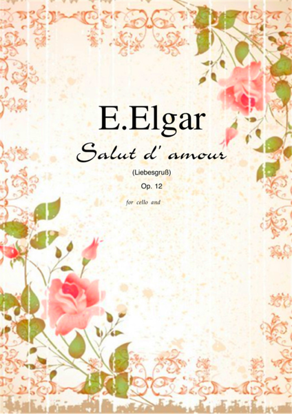 Salut d' Amour Op.12 by Edward Elgar, transcription for cello and piano