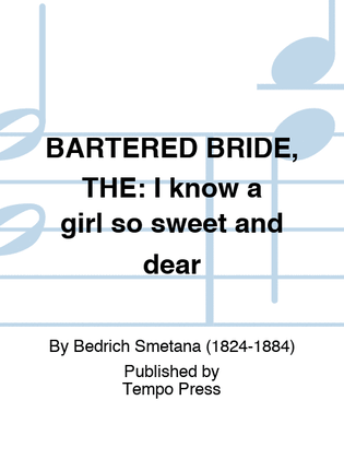 BARTERED BRIDE, THE: I know a girl so sweet and dear