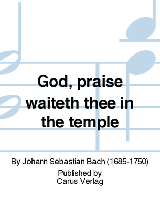 God, praise waiteth thee in the temple