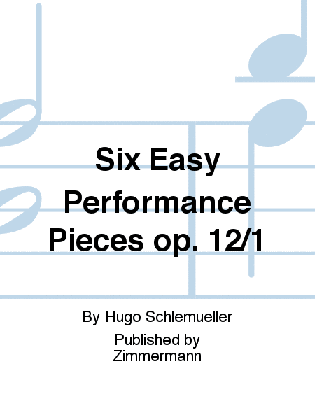 Six Easy Performance Pieces Op. 12/1