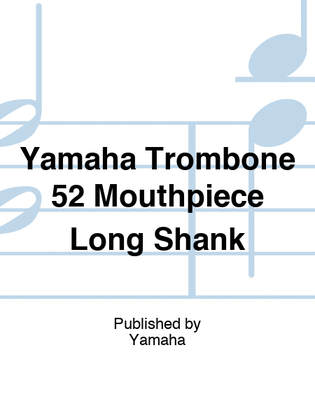 Yamaha Trombone 52 Mouthpiece Long Shank