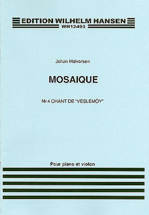 Book cover for Johan Halvorsen: Mosaique No.4 For Violin And Piano 'Chant Veslemoy'