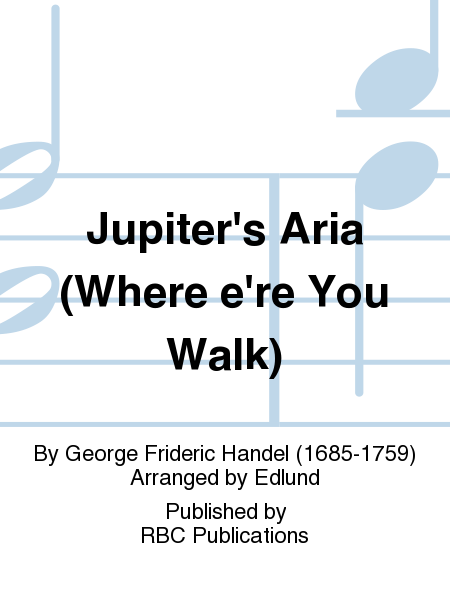 Jupiter's Aria (Where e're You Walk)