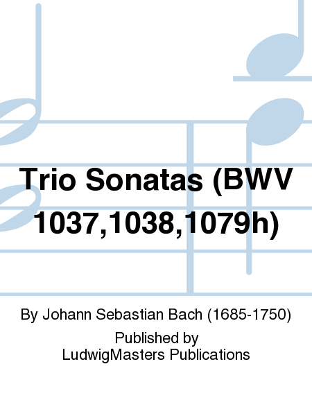 Trio Sonatas (BWV 1037,1038,1079h)