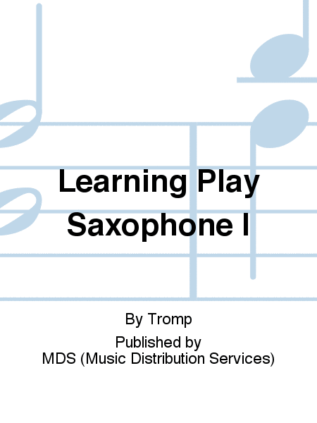 LEARNING PLAY SAXOPHONE I