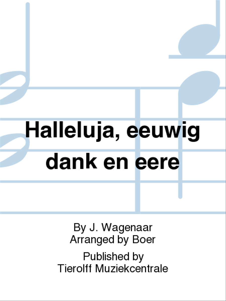 Halleluja, Eeuwig Dank En Eere