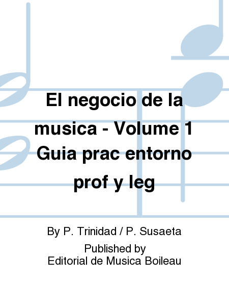 El negocio de la musica - Volume 1 Guia prac entorno prof y leg