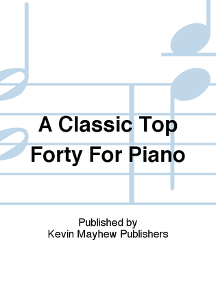 Book cover for A Classic Top Forty For Piano