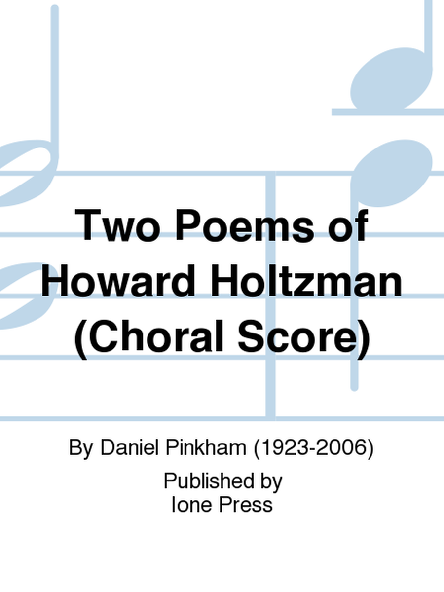 Two Poems of Howard Holtzman (Choral Score)