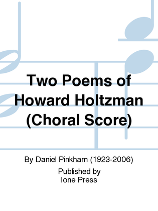 Two Poems of Howard Holtzman (Choral Score)