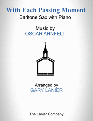 With Each Passing Moment (Baritone Sax with Piano - Score & Part included)