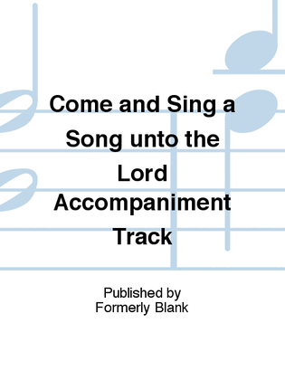Come and Sing a Song unto the Lord Accompaniment Track