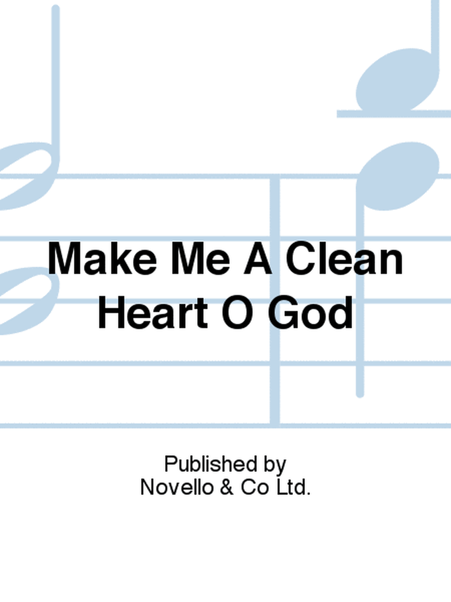 Make Me A Clean Heart O God