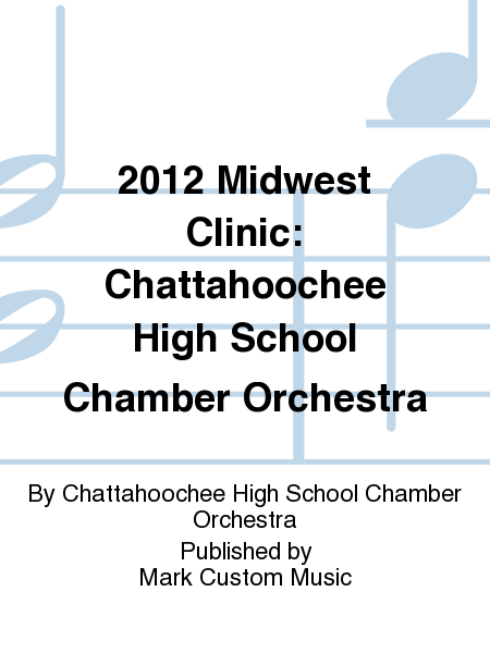 2012 Midwest Clinic: Chattahoochee High School Chamber Orchestra