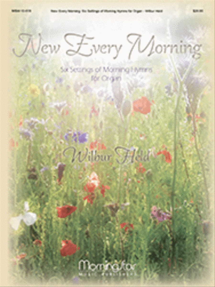 New Every Morning: Six Settings of Morning Hymns for Organ