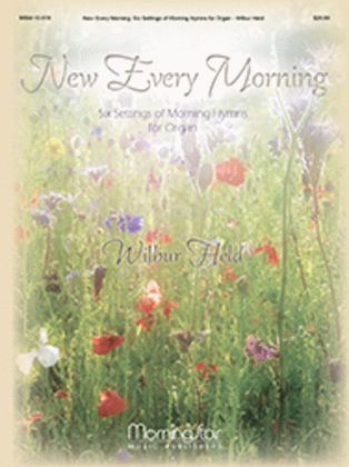 Book cover for New Every Morning: Six Settings of Morning Hymns for Organ