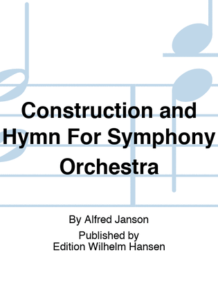 Construction and Hymn For Symphony Orchestra