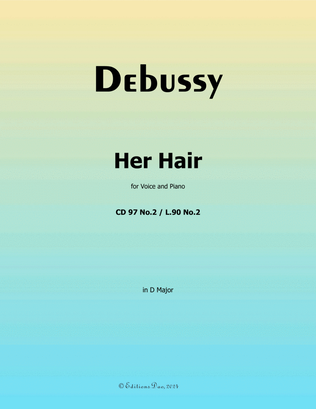 Her Hair, by Debussy, CD 97 No.2, in D Major