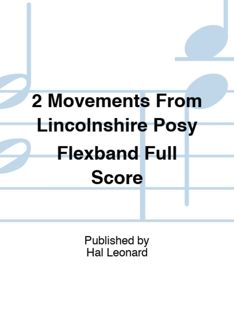 2 Movements From Lincolnshire Posy Flexband Full Score