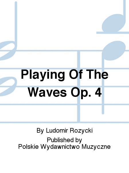 Playing Of The Waves Op. 4