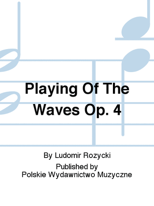 Book cover for Playing Of The Waves Op. 4