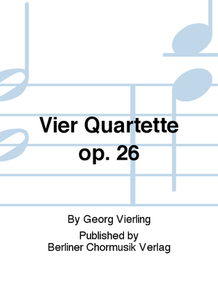 Vier Quartette op. 26