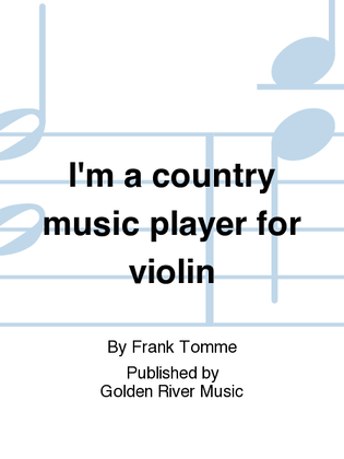 I'm a country music player for violin