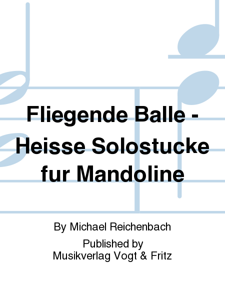 Fliegende Balle - Heisse Solostucke fur Mandoline