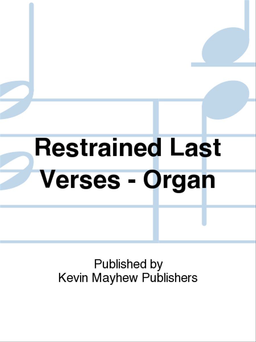 Restrained Last Verses - Organ