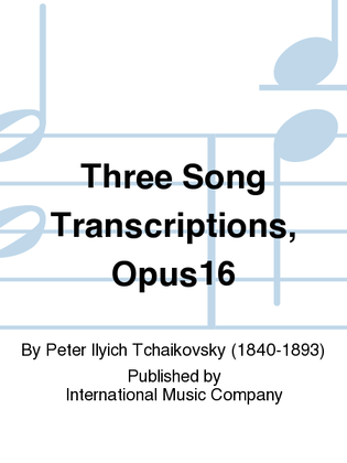 Book cover for Three Song Transcriptions, Opus16