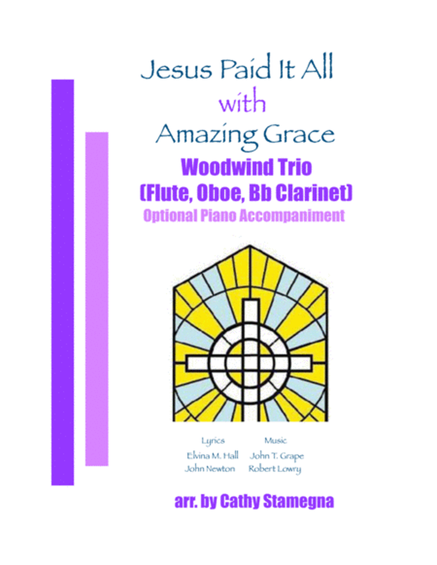 Jesus Paid It All (with "Amazing Grace") - Woodwind Trio (Flute, Oboe, Bb Clarinet), Optional Piano image number null