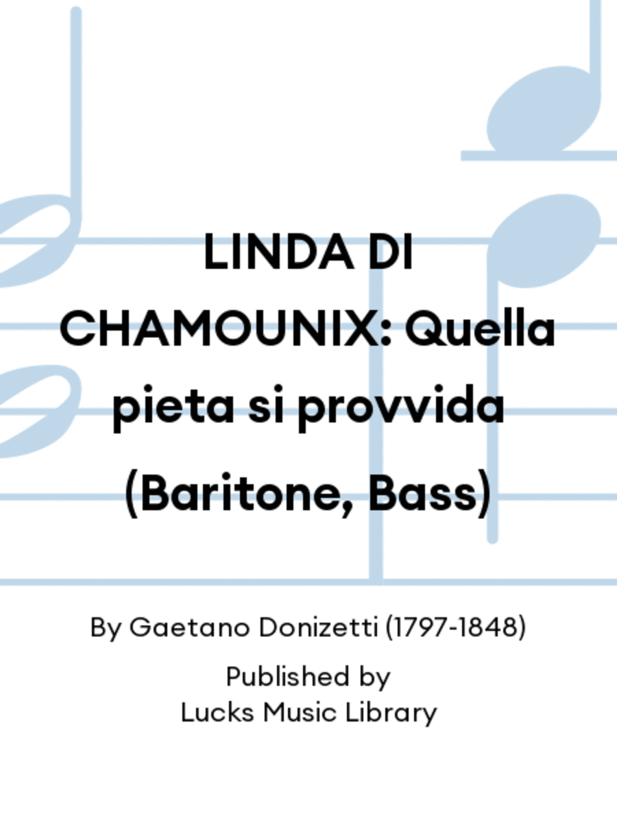 LINDA DI CHAMOUNIX: Quella pieta si provvida (Baritone, Bass)