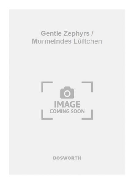 Gentle Zephyrs / Murmelndes Lüftchen