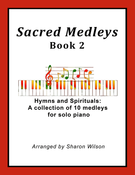 Sacred Medleys: Hymns and Spirituals, Book 2 (A Collection of 10 Medleys for Solo Piano) image number null