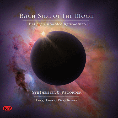 Larry Lush & Piers Adams: Bach Side Of The Moon - Baroque Adagios Reimagined