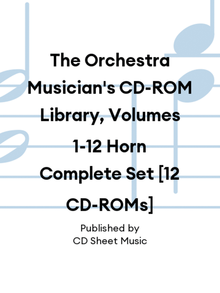 The Orchestra Musician's CD-ROM Library, Volumes 1-12 Horn Complete Set [12 CD-ROMs]