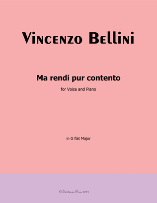 Ma rendi pur contento, by Vincenzo Bellini, in G flat Major