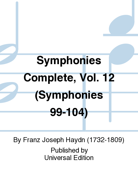 Franz Joseph Haydn: Symphonies Complete, Vol. 12 (Symphonies 99-104)