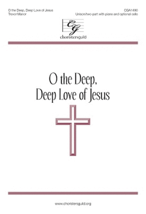 Book cover for O the Deep, Deep Love of Jesus (Unison/two-part)
