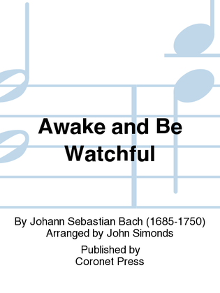 Awake And Be Watchful