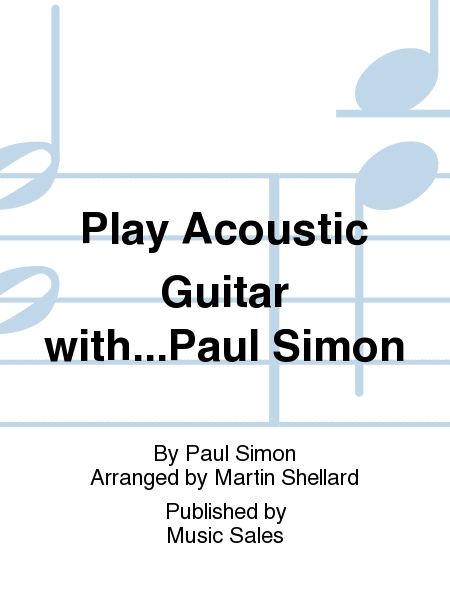 Play Acoustic Guitar With : Paul Simon