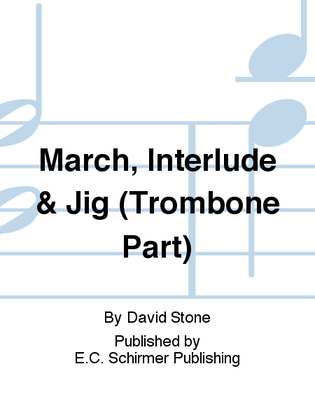 Book cover for March, Interlude & Jig (Trombone Part)