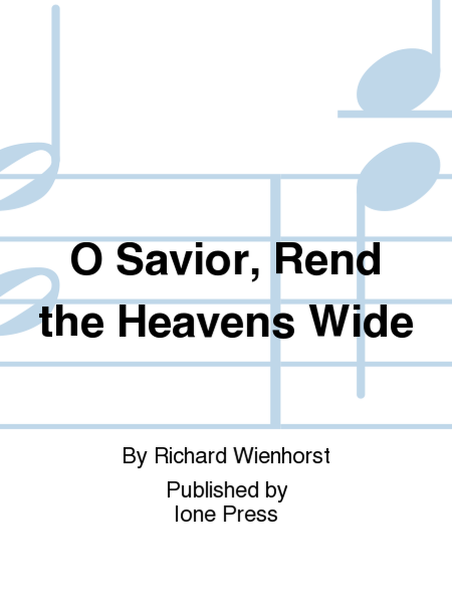 O Savior, Rend the Heavens Wide