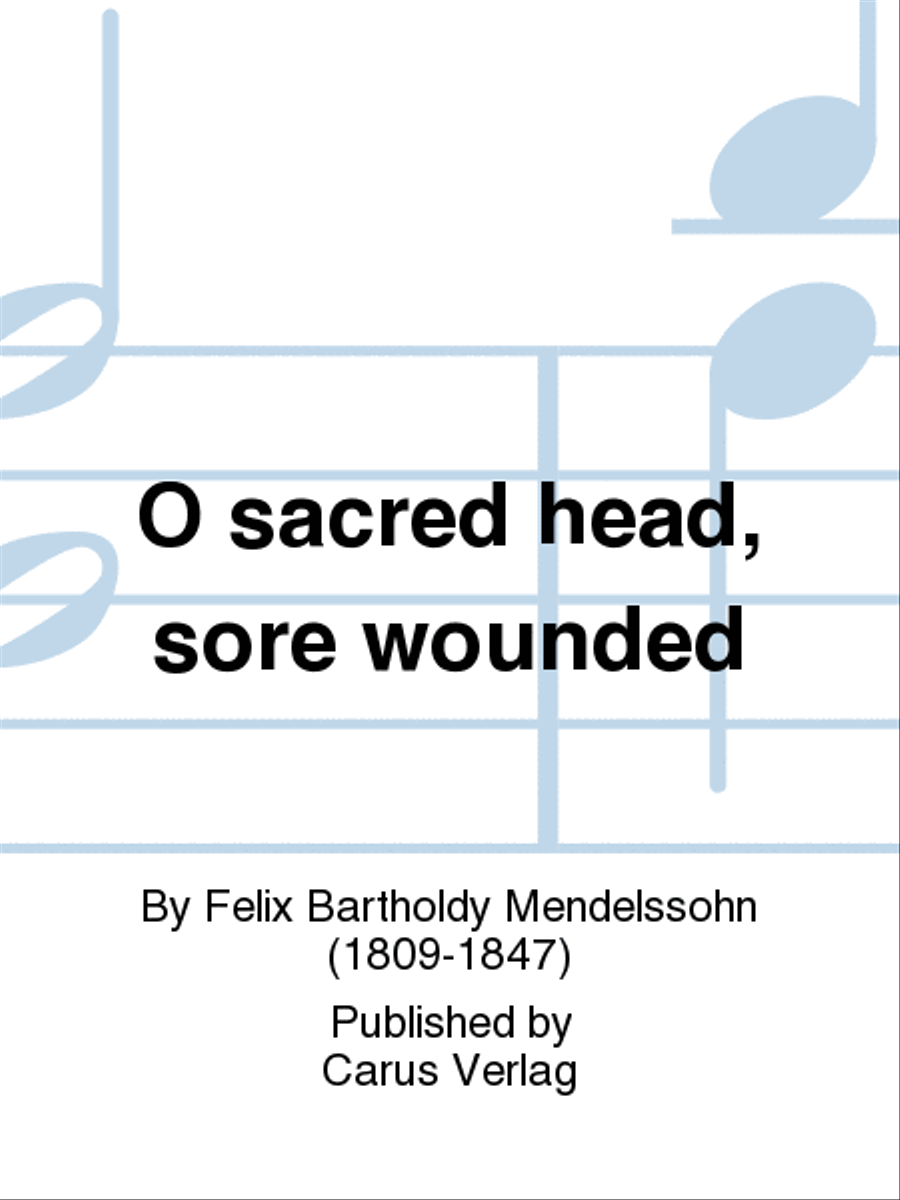 O sacred head, sore wounded (O Haupt voll Blut und Wunden)