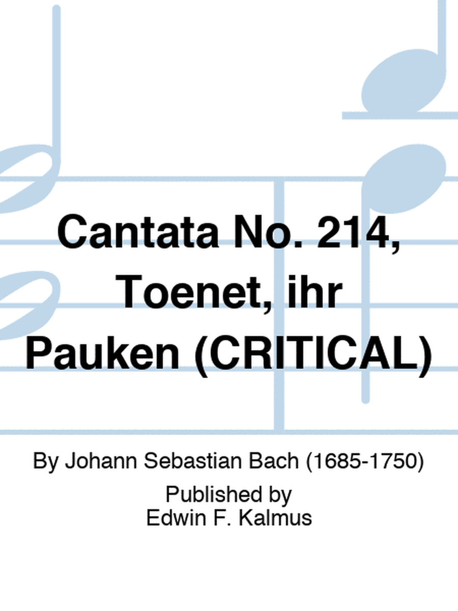 Cantata No. 214, Toenet, ihr Pauken (CRITICAL)